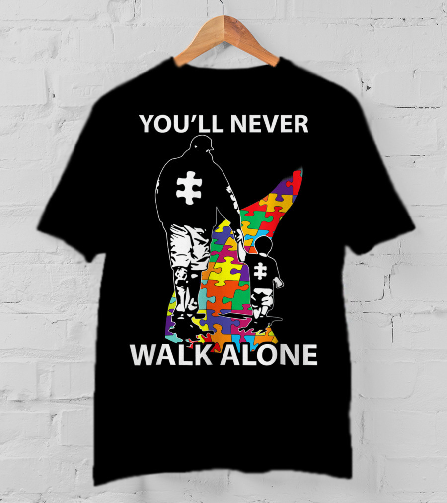 You'll Never Walk Alone Puzzle Pieces Autism Father And Child T-Shirt