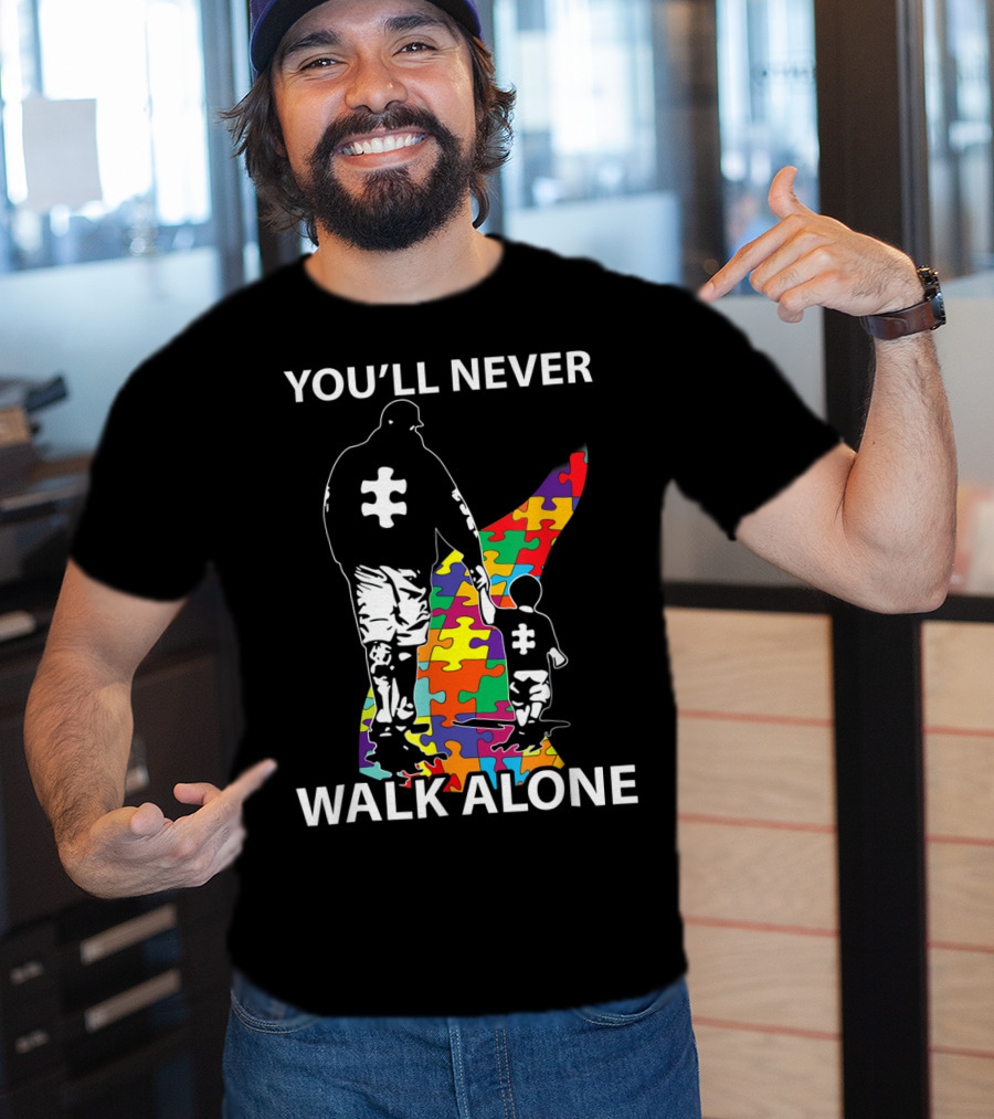 You'll Never Walk Alone Puzzle Pieces Autism Father And Child T-Shirt