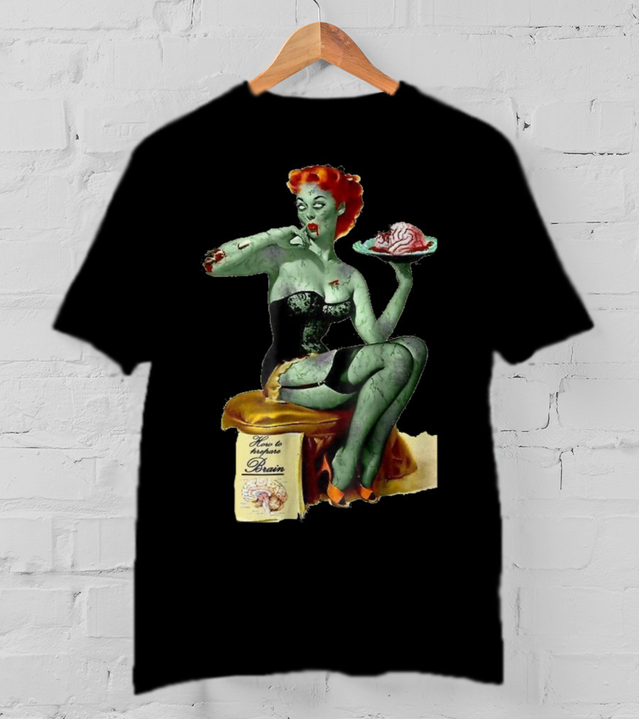 How To Prepare Brain Zombie Pin Up Girl T-Shirt