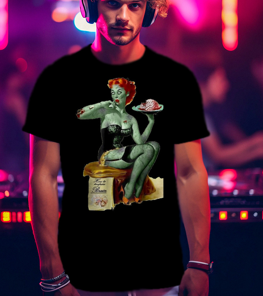How To Prepare Brain Zombie Pin Up Girl T-Shirt