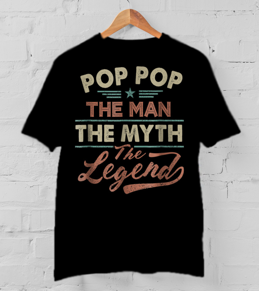 Pop Pop The Man The Myth The Legend T-Shirt