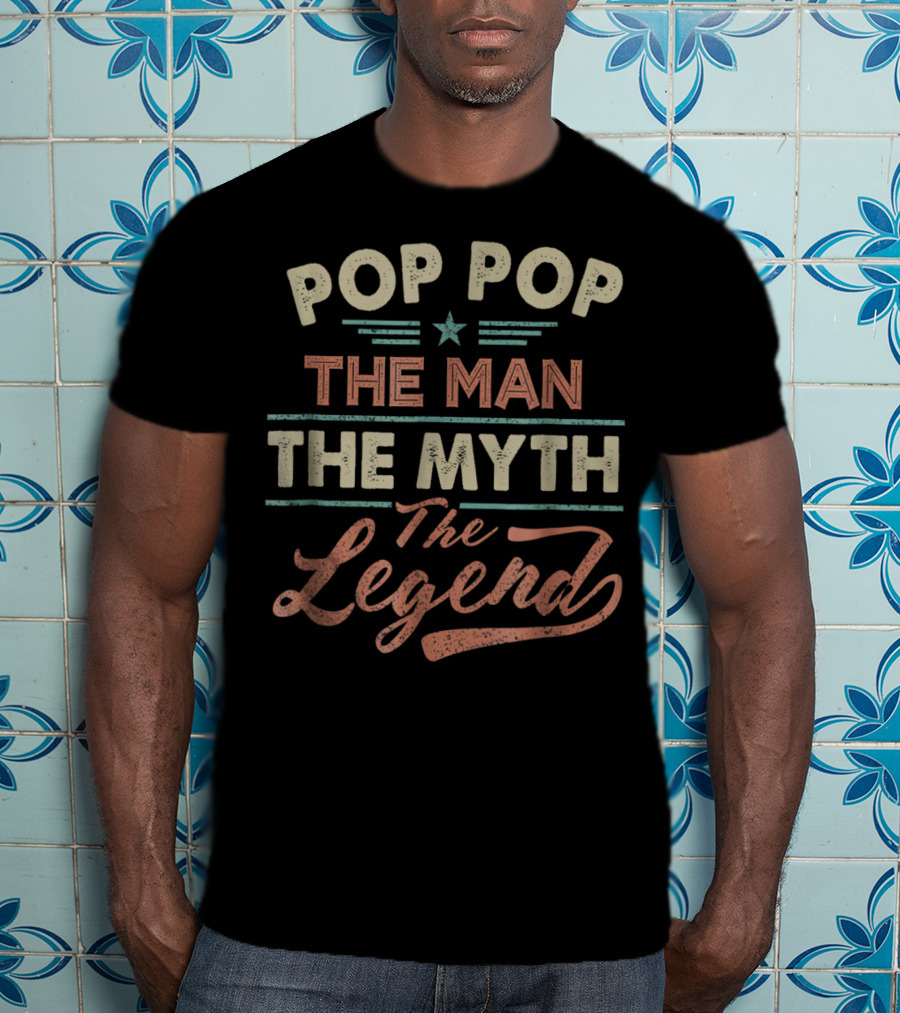 Pop Pop The Man The Myth The Legend T-Shirt