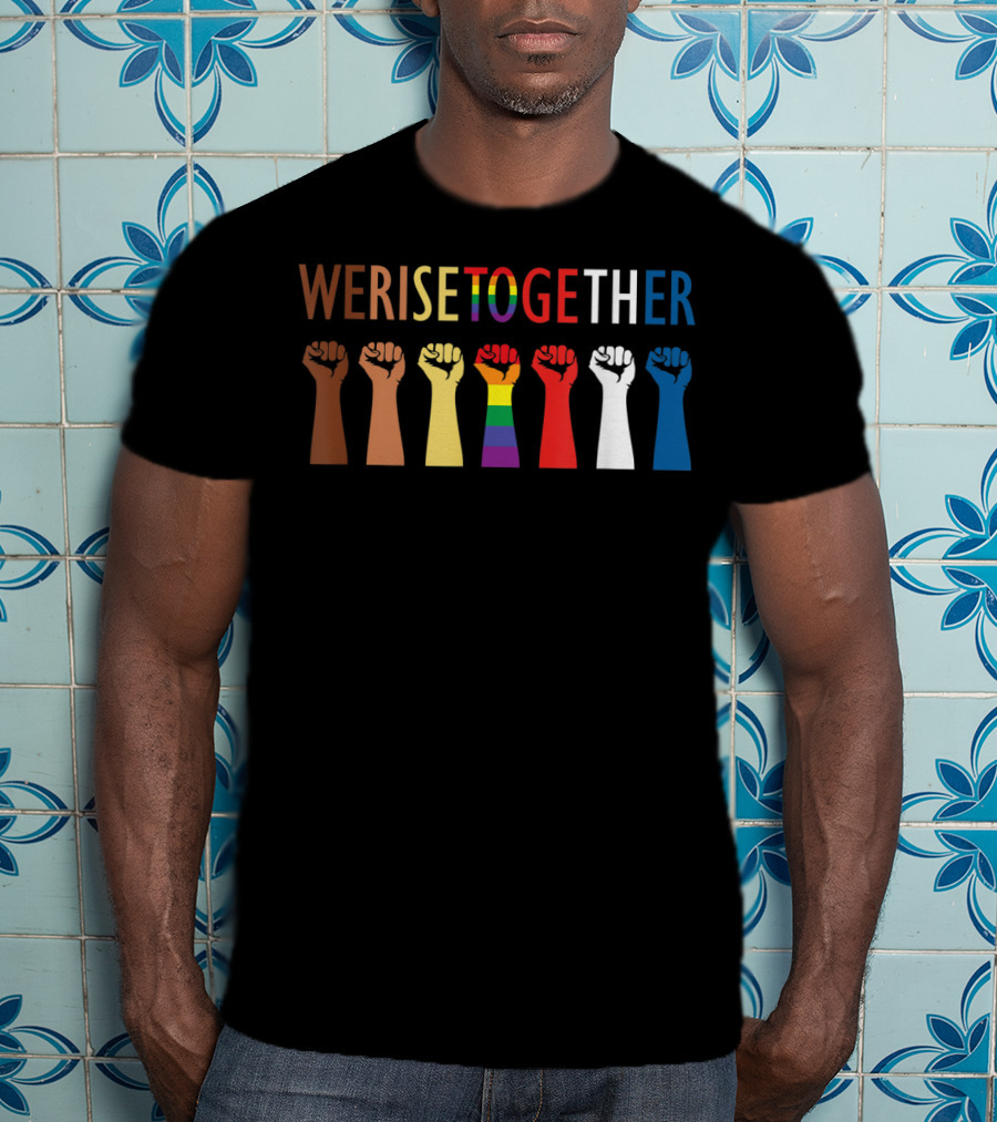 WERISETOGETHER Equality Social Justice Fists Diversity Solidarity T-Shirt