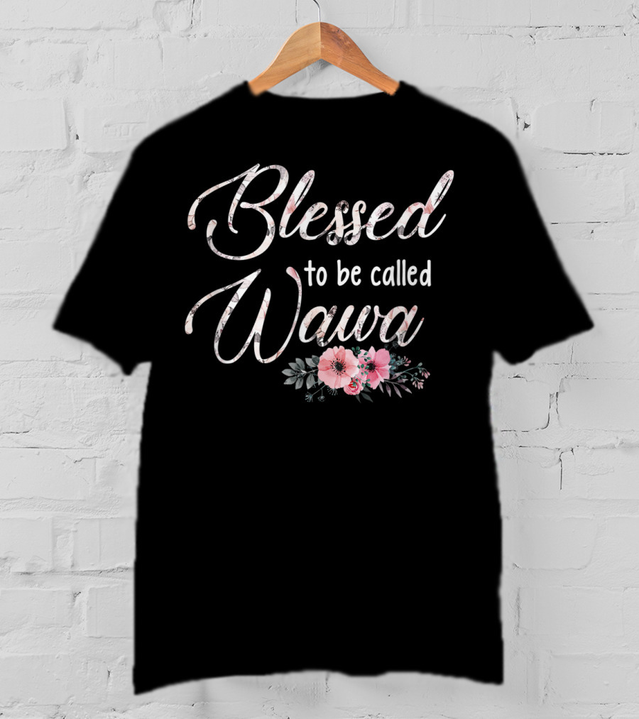 Blessed To Be Called Wawa Floral T-Shirt