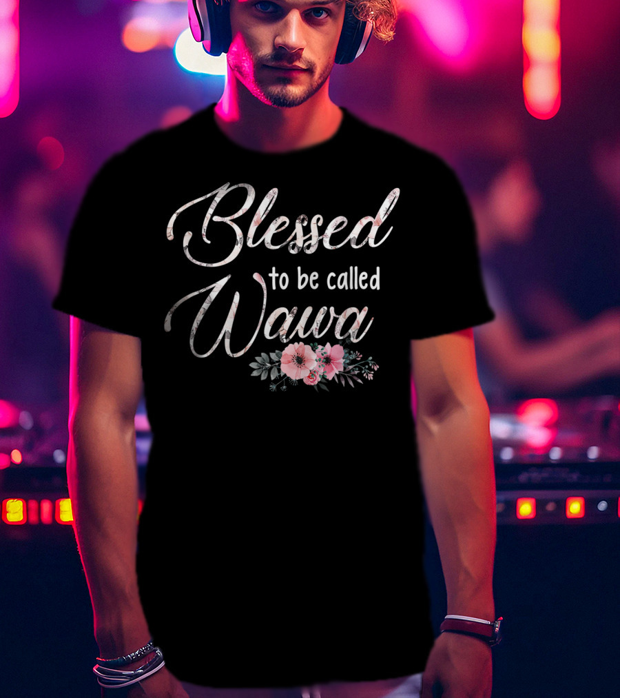 Blessed To Be Called Wawa Floral T-Shirt