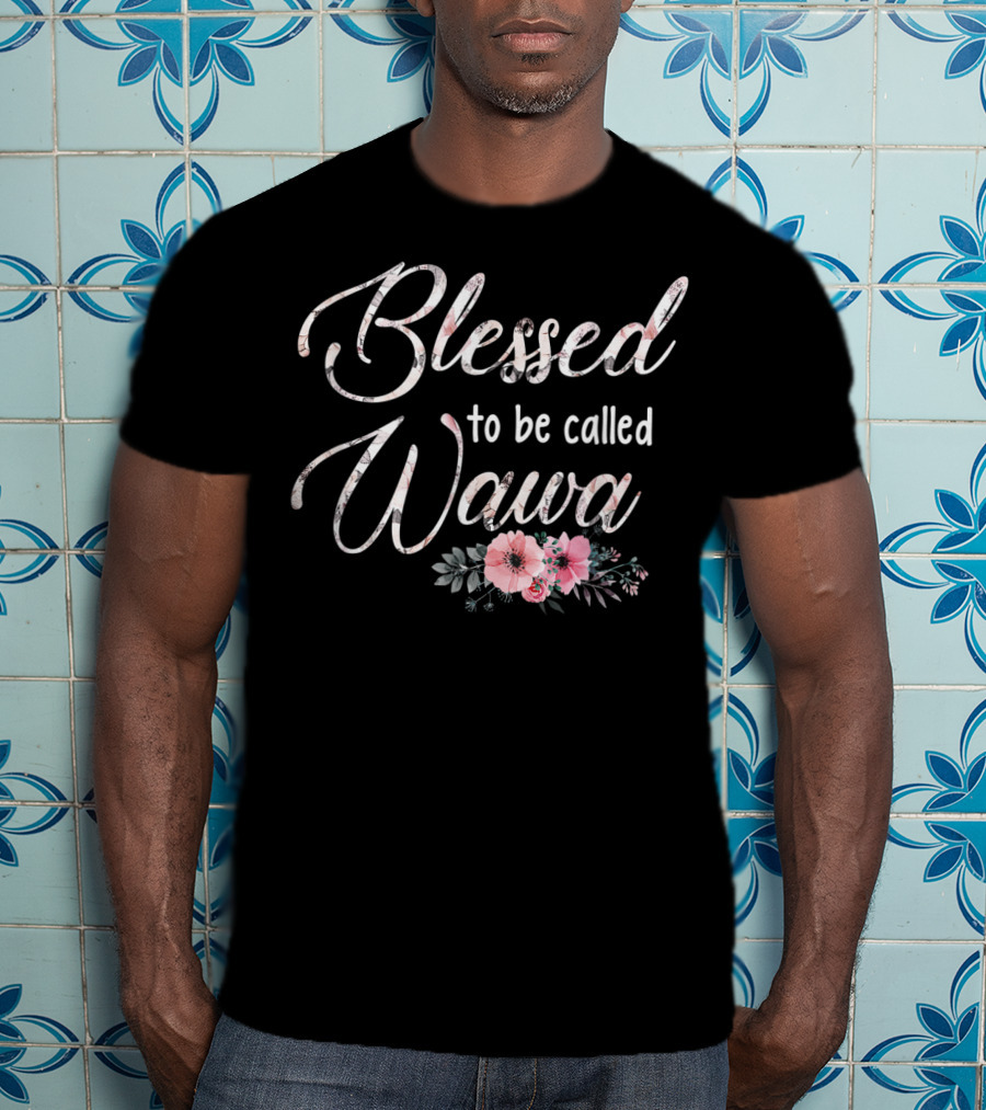 Blessed To Be Called Wawa Floral T-Shirt