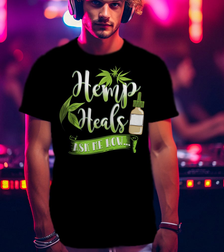 Hemp Heals Ask Me How CBD Oil T-Shirt