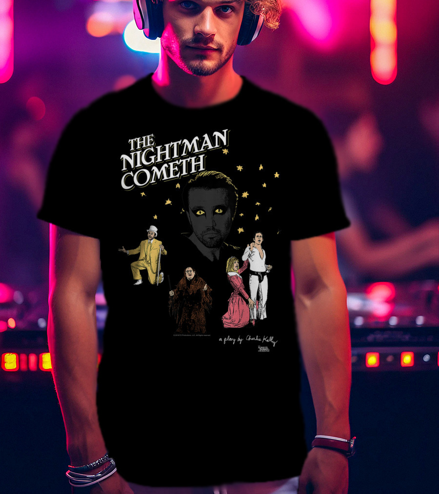 The Nightman Cometh It's Always Sunny In Philadelphia A Play By Charlie Kelly T-Shirt