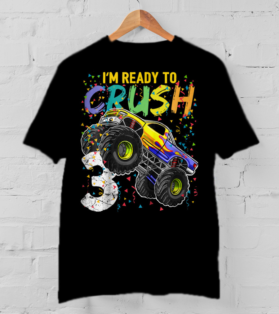 I'm Ready To Crush Monster Truck 3rd Birthday 3 T-Shirt