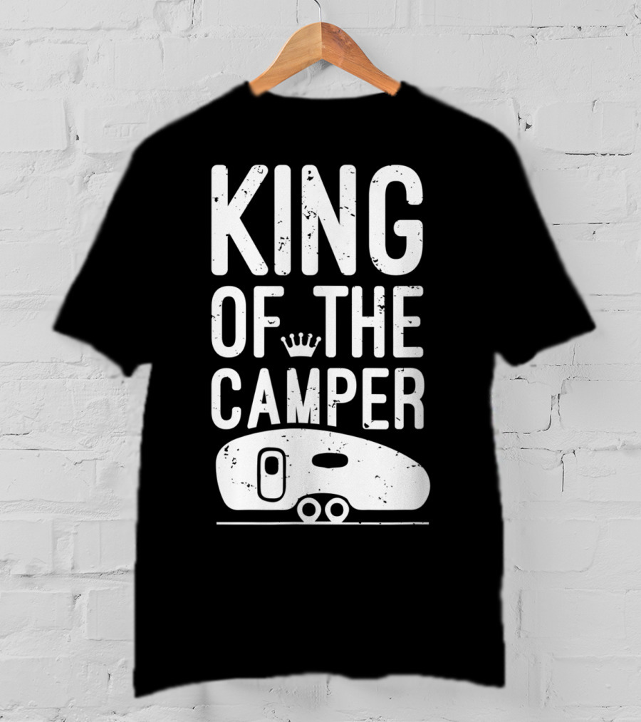 King Of The Camper Camping Enthusiast Crowned Adventure T-Shirt