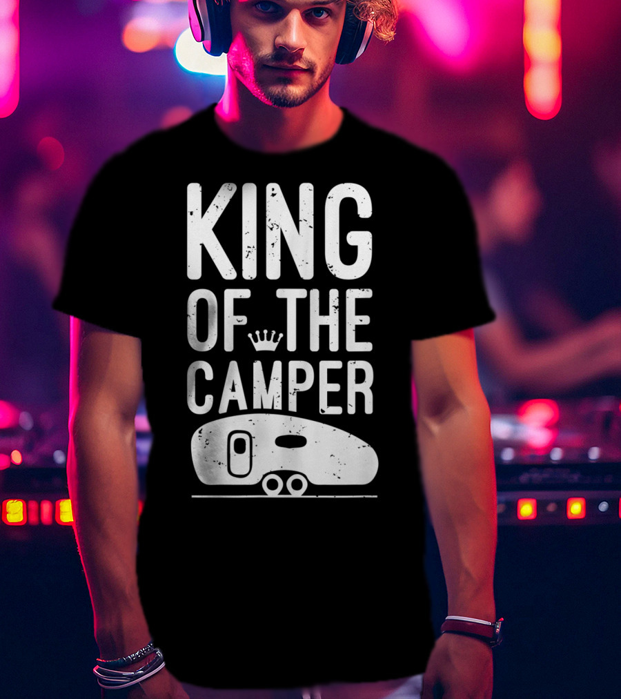 King Of The Camper Camping Enthusiast Crowned Adventure T-Shirt