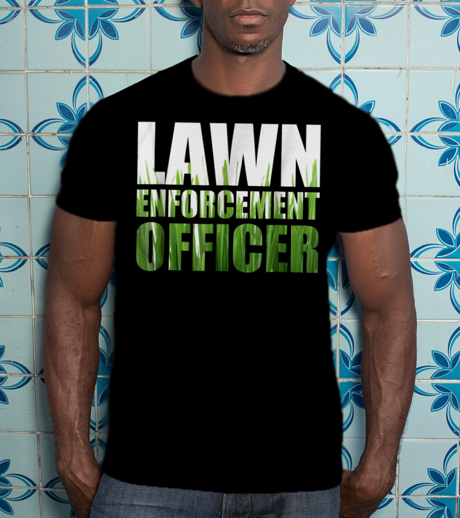 Lawn Enforcement Officer Grass Cutting Mow T-Shirt