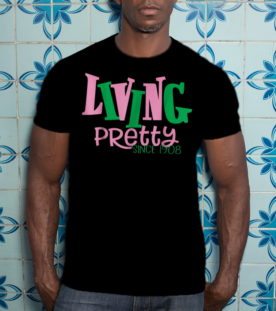 Living Pretty Since 1908 AKA Sorority T-Shirt