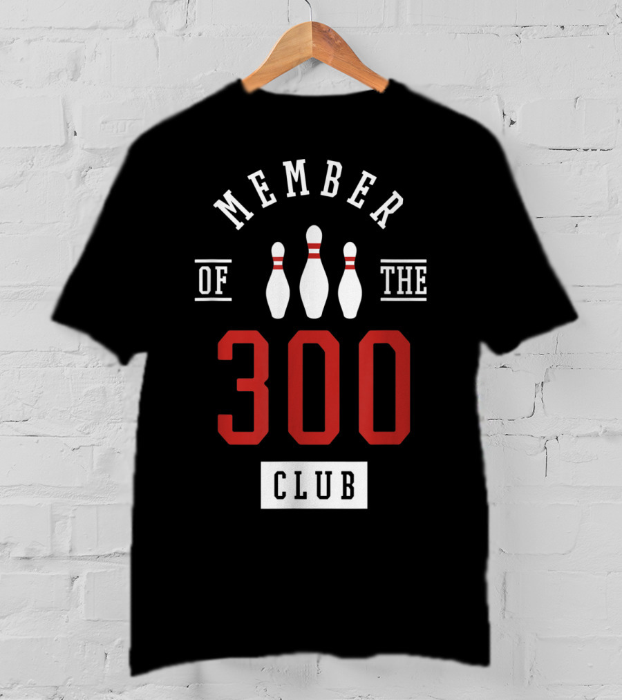 Member Of The 300 Club Bowling Pins Strike T-Shirt