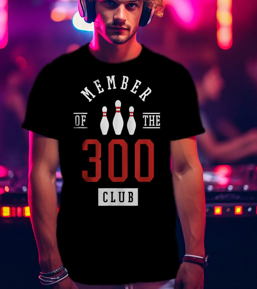Member Of The 300 Club Bowling Pins Strike T-Shirt