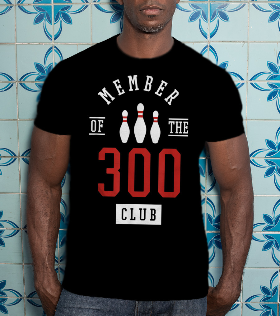 Member Of The 300 Club Bowling Pins Strike T-Shirt