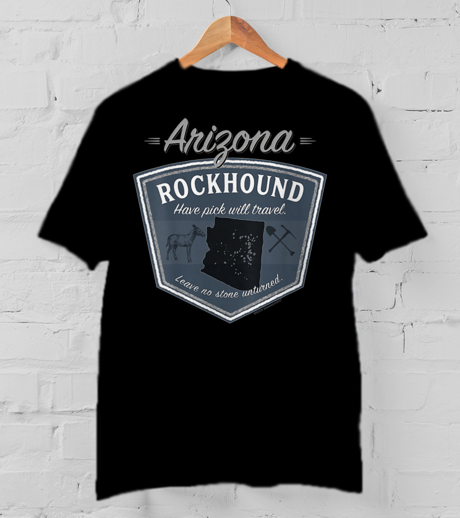 Arizona Rockhound Leave No Stone Unturned Rock Collector Gear T-Shirt