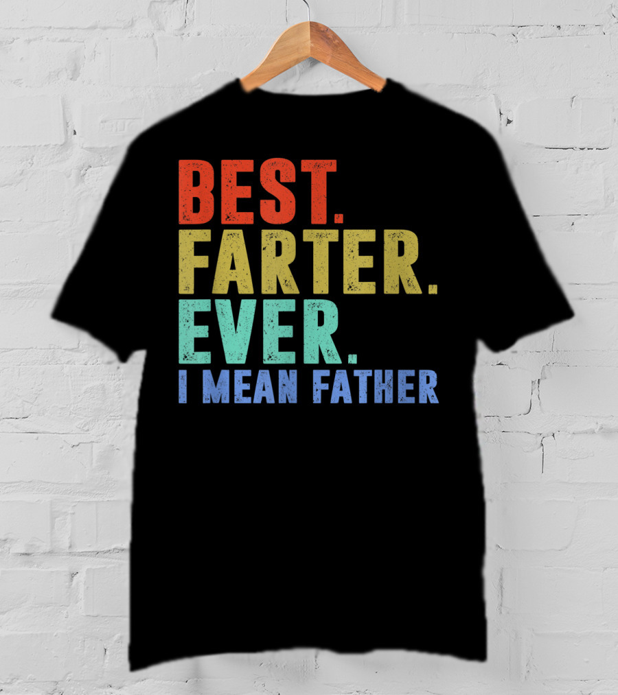 Best Farter I Mean Father Ever Mens T-Shirt