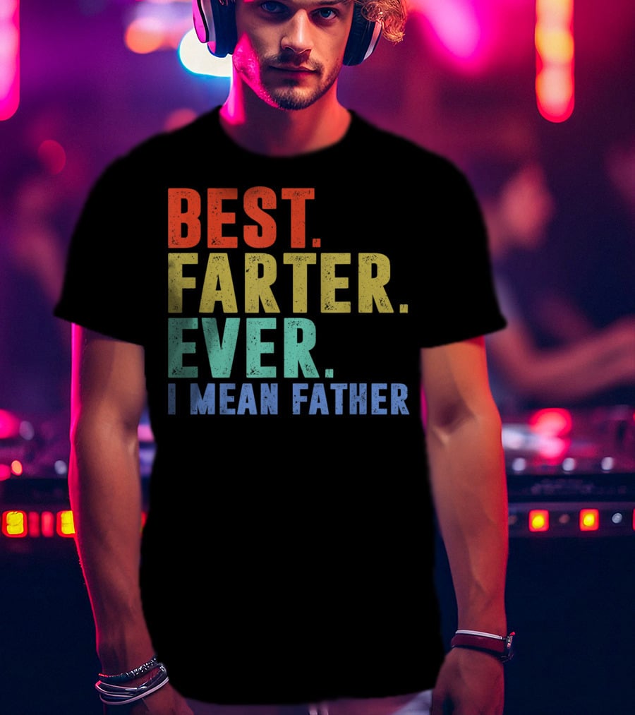 Best Farter I Mean Father Ever Mens T-Shirt