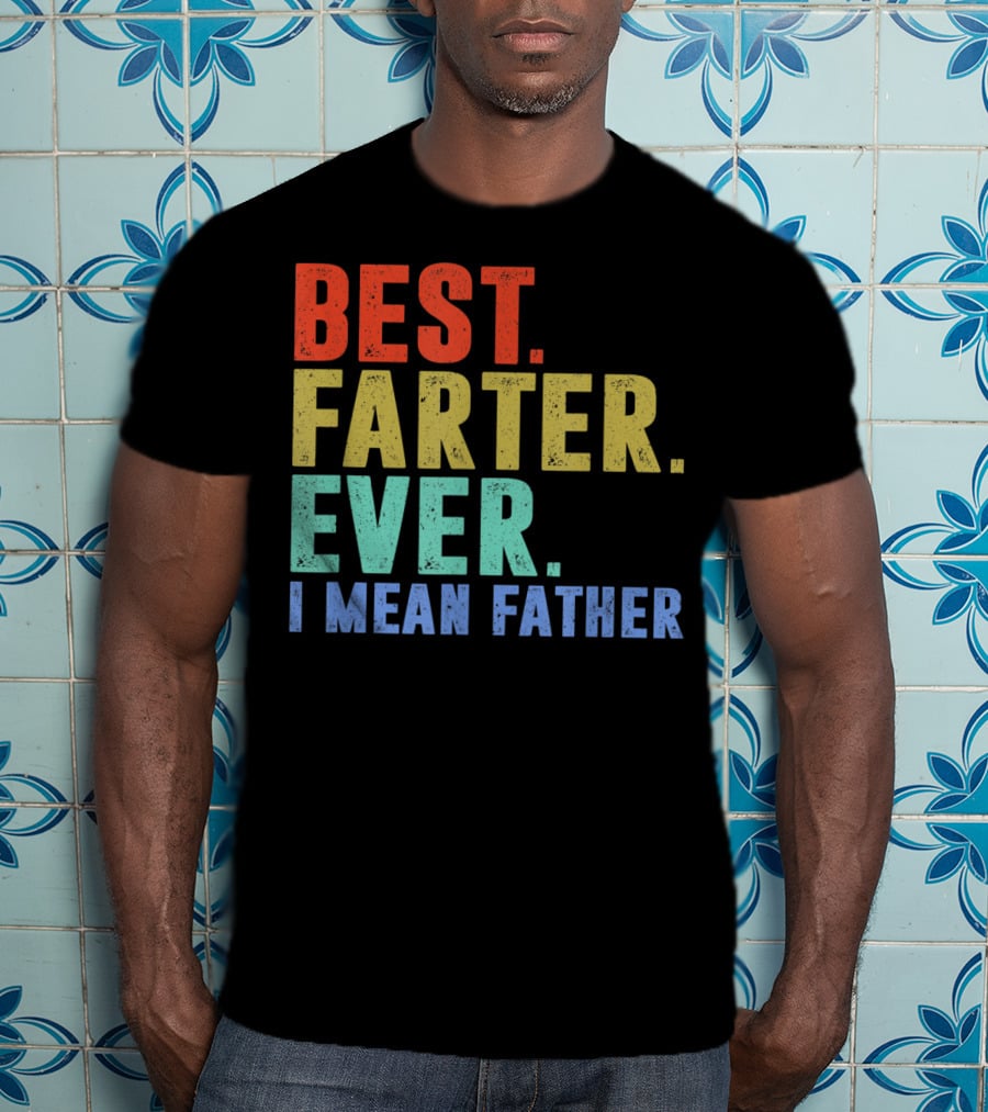 Best Farter I Mean Father Ever Mens T-Shirt