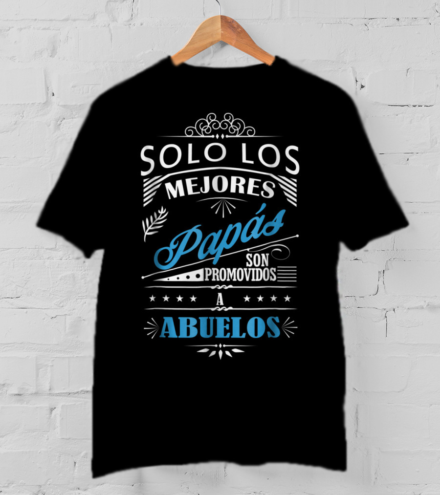 Solo Los Mejores Papás Son Promovidos A Abuelos T-Shirt