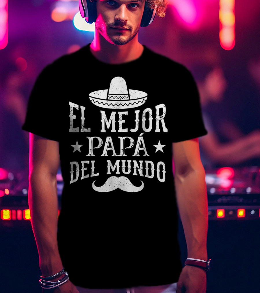 El Mejor Papá Del Mundo Sombrero Y Bigote Decoración T-Shirt