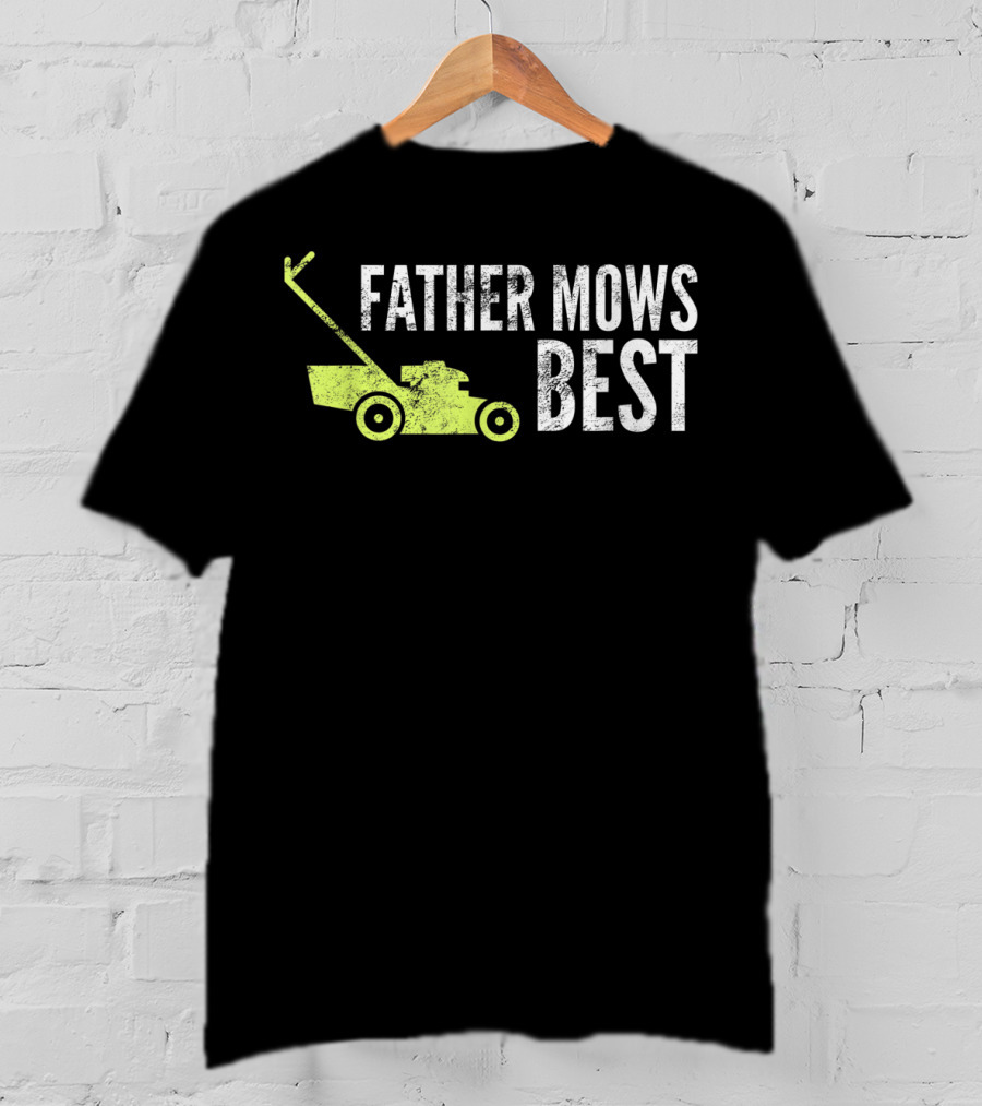 Father Mows Best Funny Lawnmower Humorous Dad T-Shirt