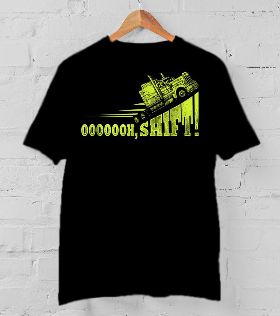 Oooooh, Shift Mens Funny Truck Driver Trucker T-Shirt
