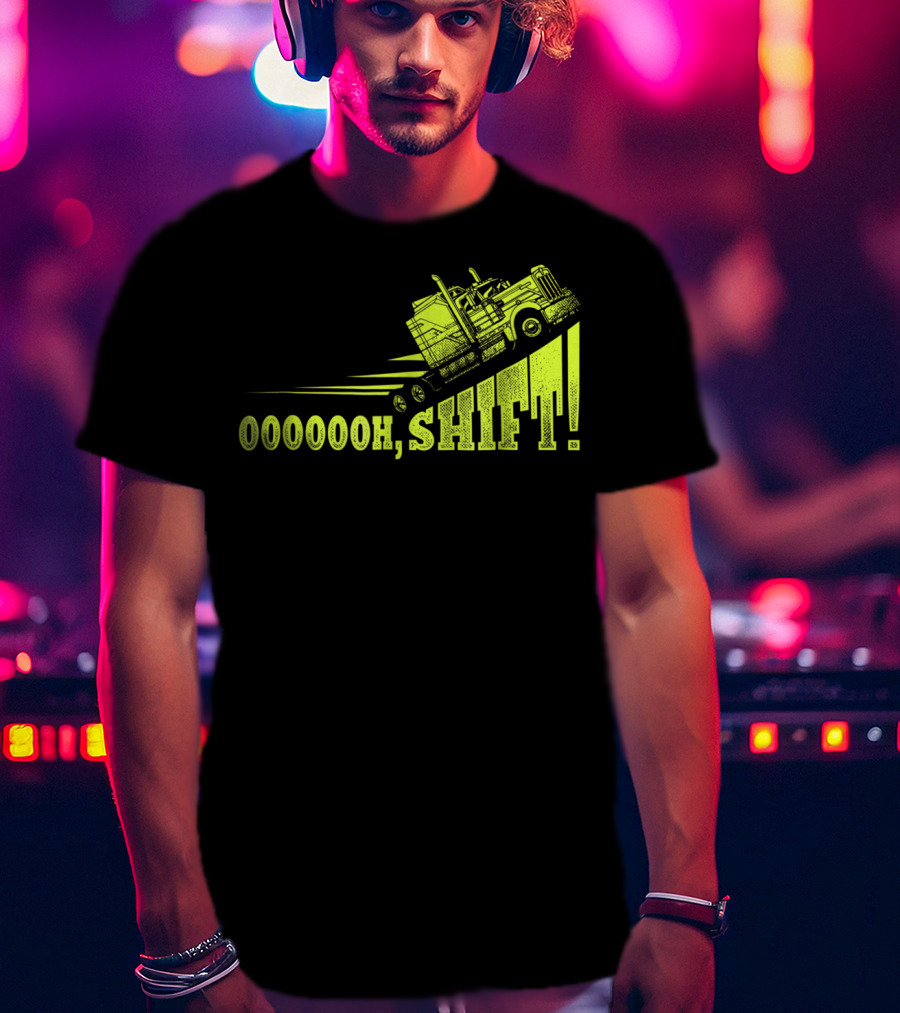 Oooooh, Shift Mens Funny Truck Driver Trucker T-Shirt