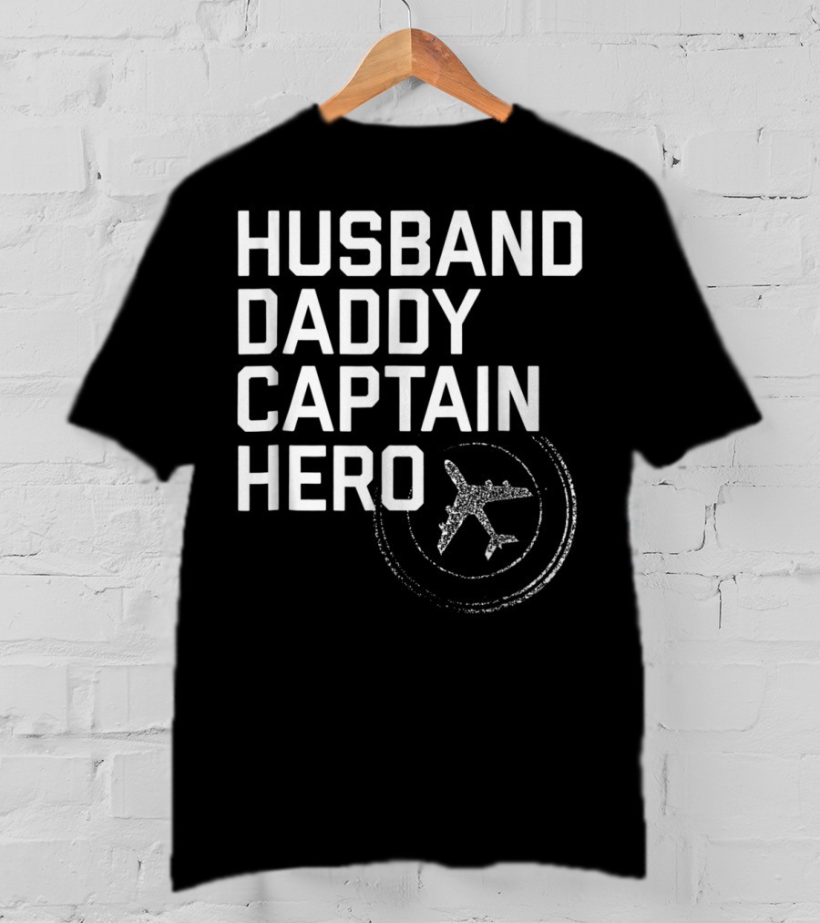 Husband Daddy Captain Hero Fathers Airplane T-Shirt