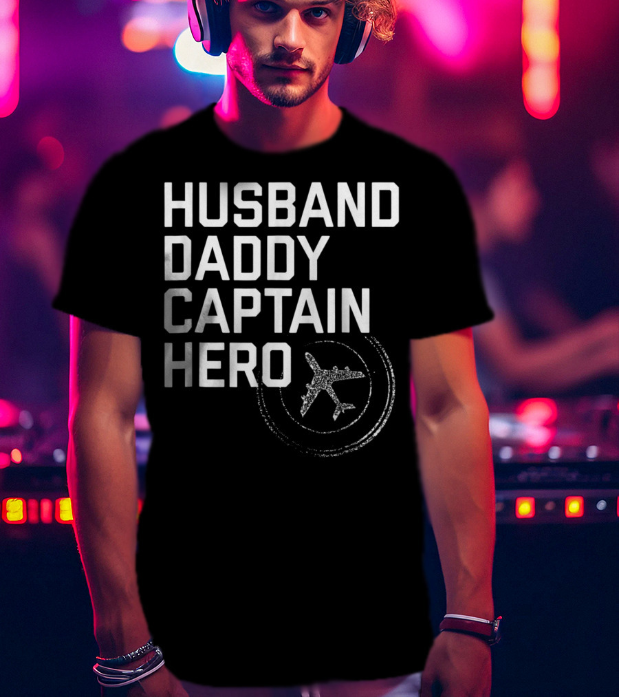 Husband Daddy Captain Hero Fathers Airplane T-Shirt