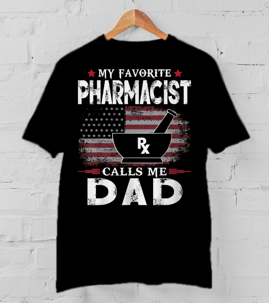 My Favorite Pharmacist Calls Me Dad Rx American Flag T-Shirt
