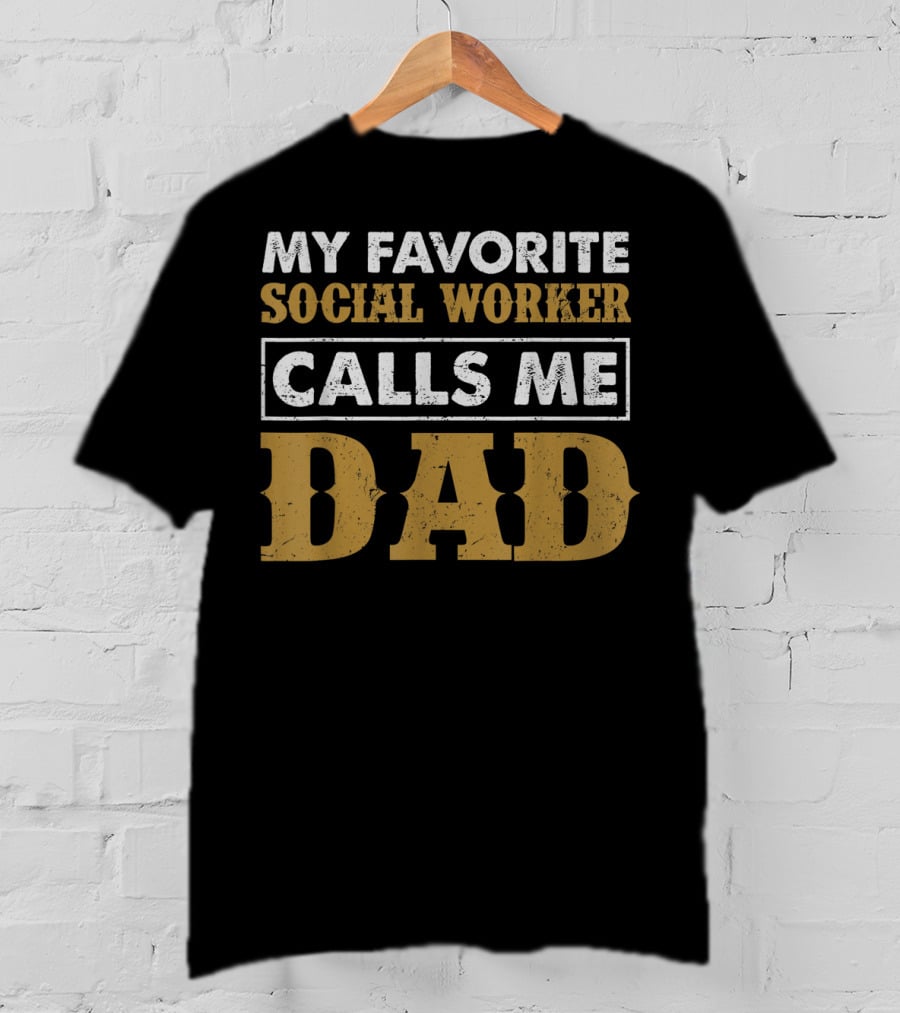My Favorite Social Worker Calls Me Dad T-Shirt