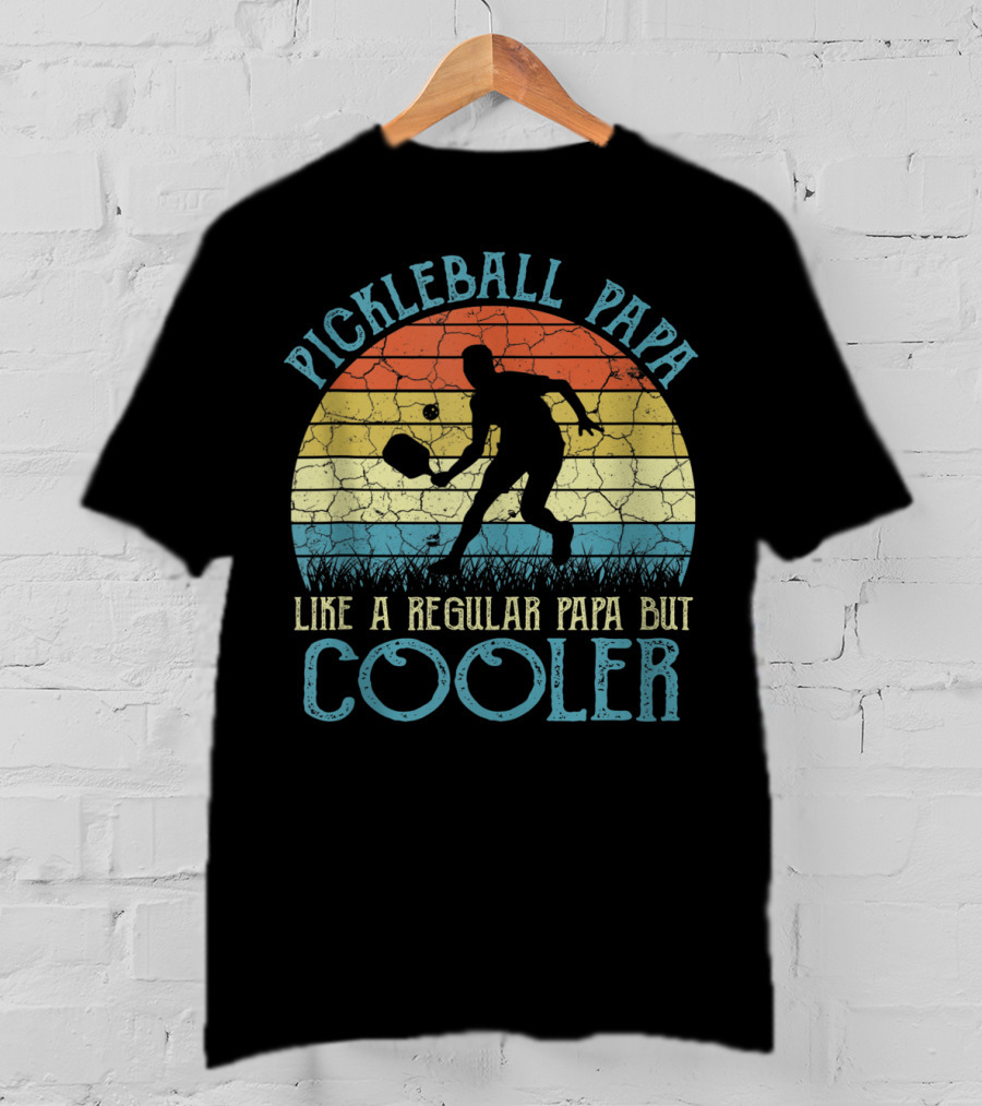 Pickleball Papa Like A Regular Papa But Cooler T-Shirt