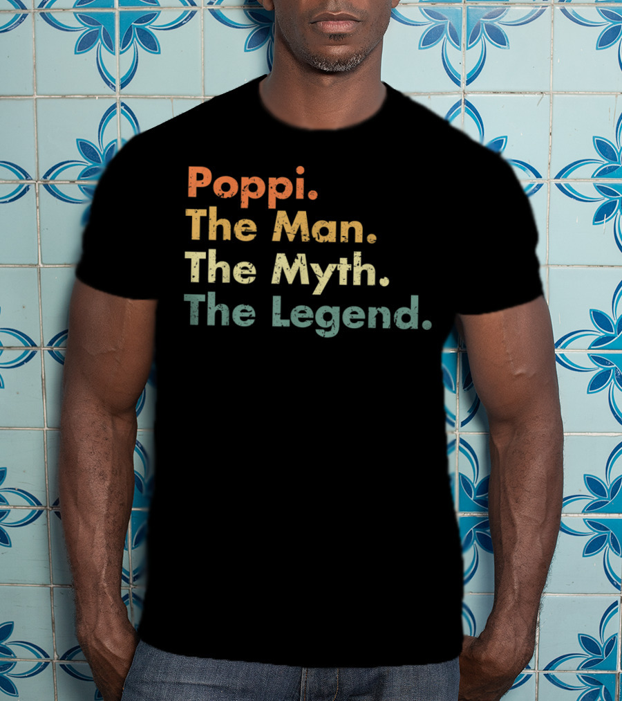 Poppi The Man The Myth The Legend Dad Uncle Father T-Shirt