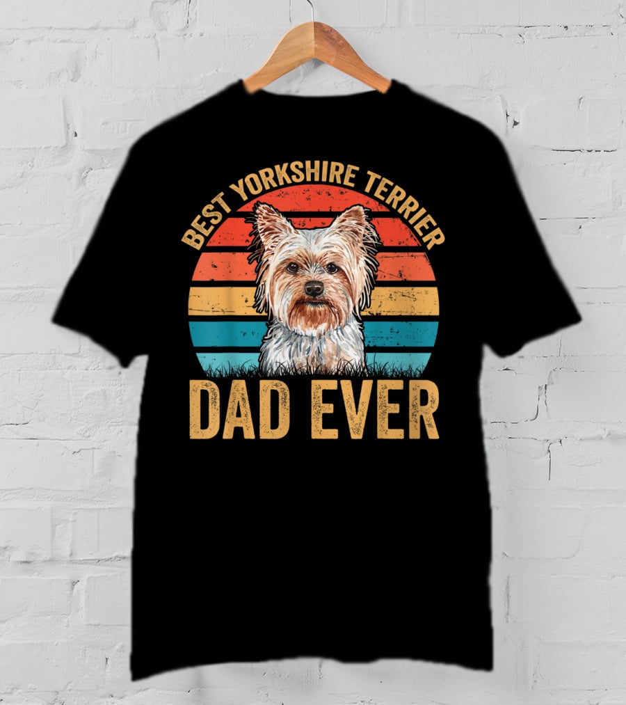 Best Yorkshire Terrier Dad Ever T-Shirt
