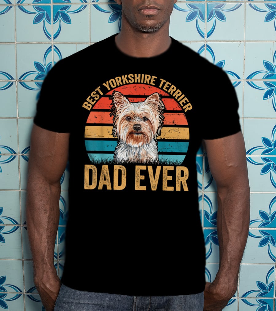 Best Yorkshire Terrier Dad Ever T-Shirt