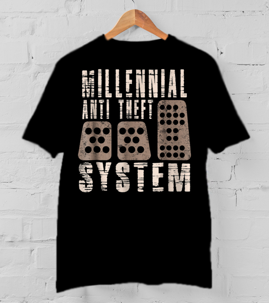 Millennial Anti Theft System Manual Transmission Pedals Humor T-Shirt