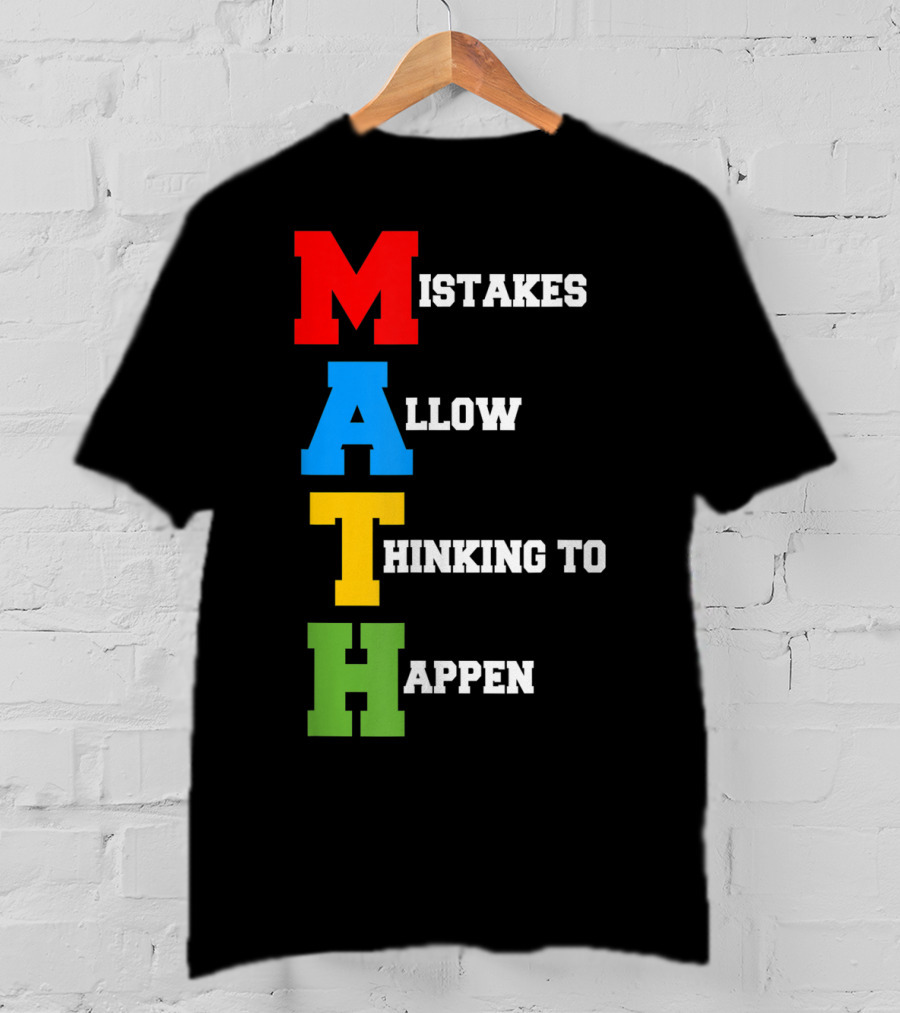 Mistakes Allow Thinking To Happen MATH Bold Colorful Letters T-Shirt