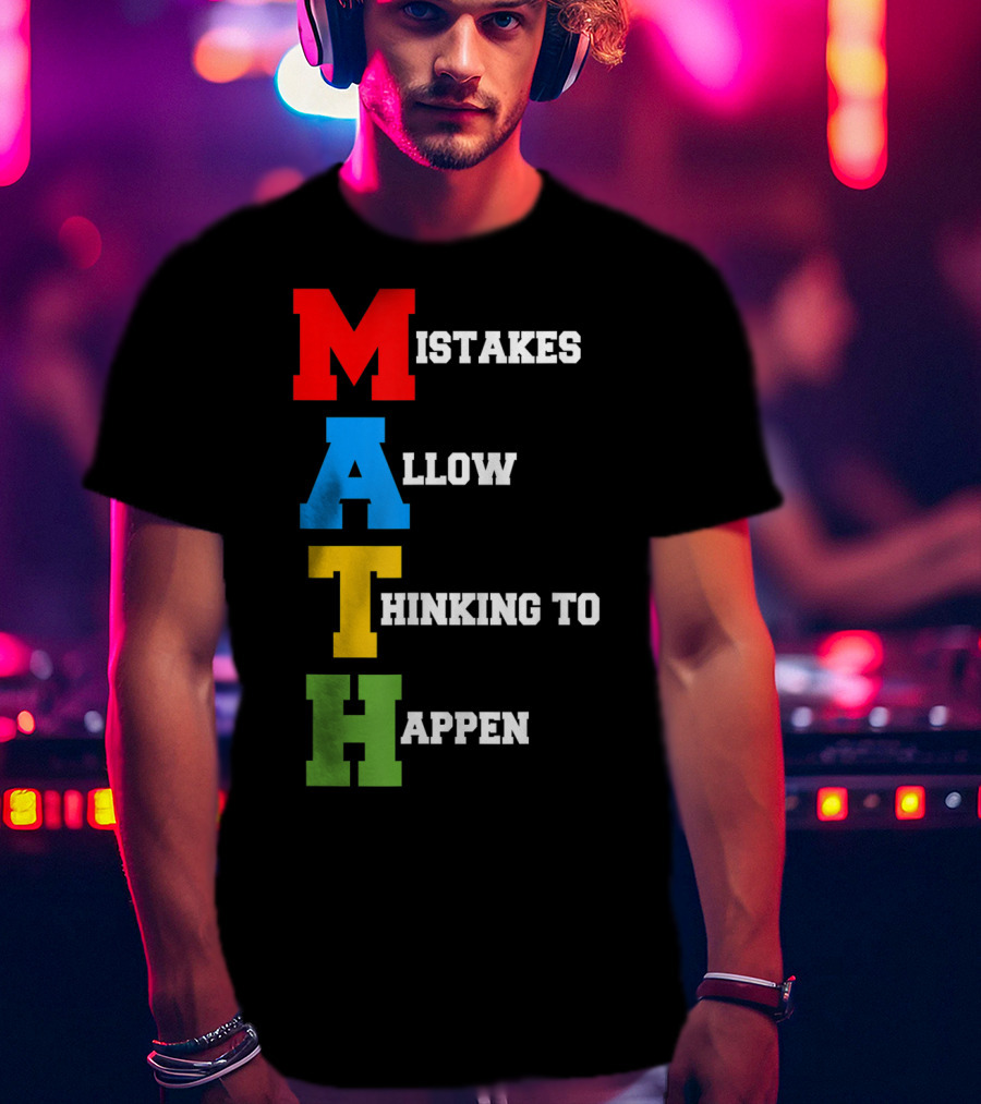 Mistakes Allow Thinking To Happen MATH Bold Colorful Letters T-Shirt
