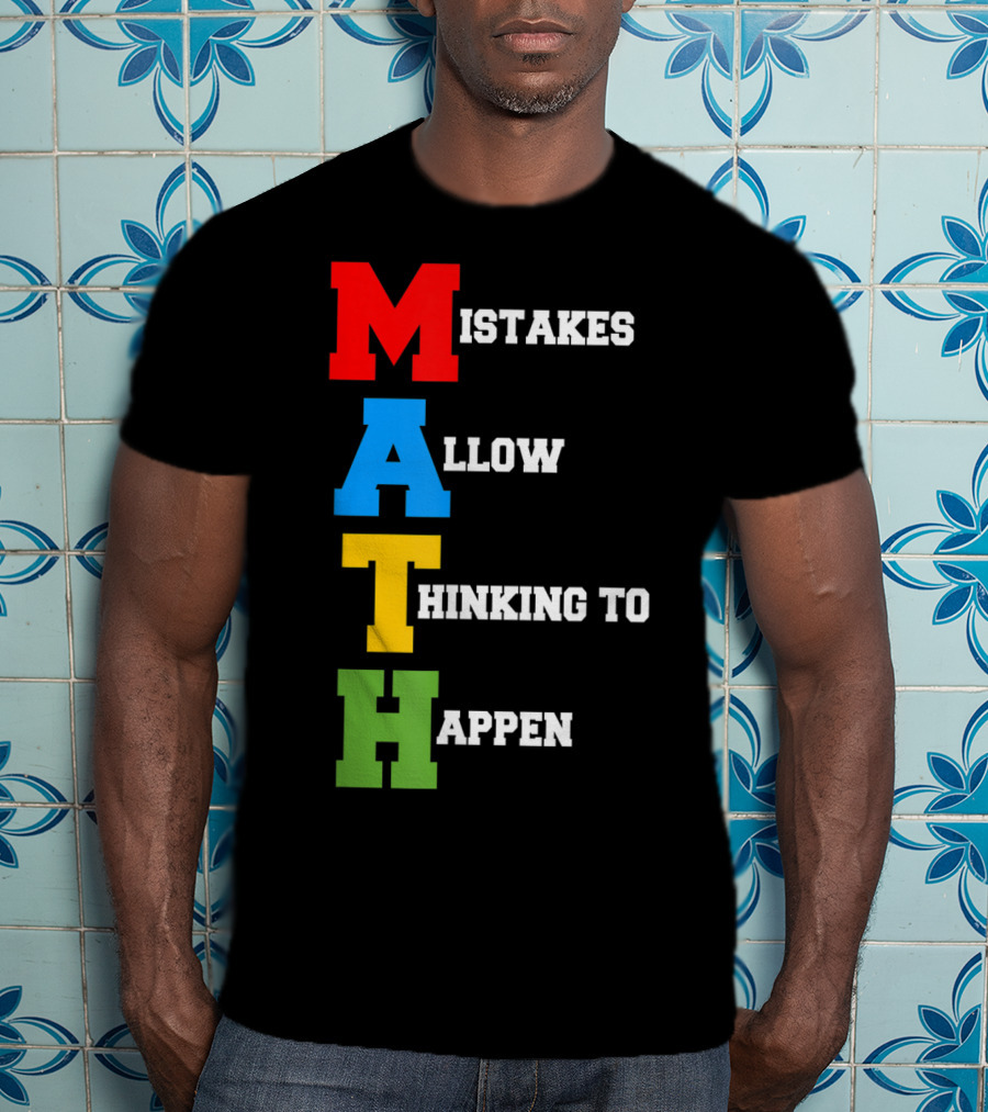 Mistakes Allow Thinking To Happen MATH Bold Colorful Letters T-Shirt