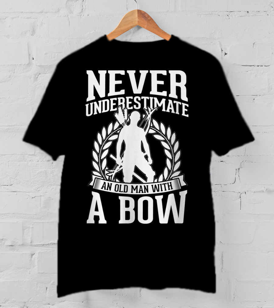 Never Underestimate An Old Man With A Bow Silhouette Archery Laurel Wreath T-Shirt