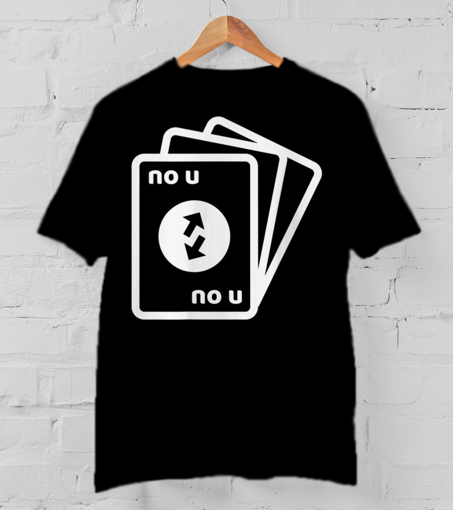 No U Reverse Card Meme T-Shirt