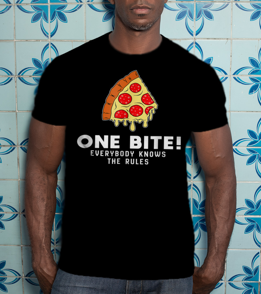 One Bite Everybody Knows The Rules Cool Pizza Slice T-Shirt