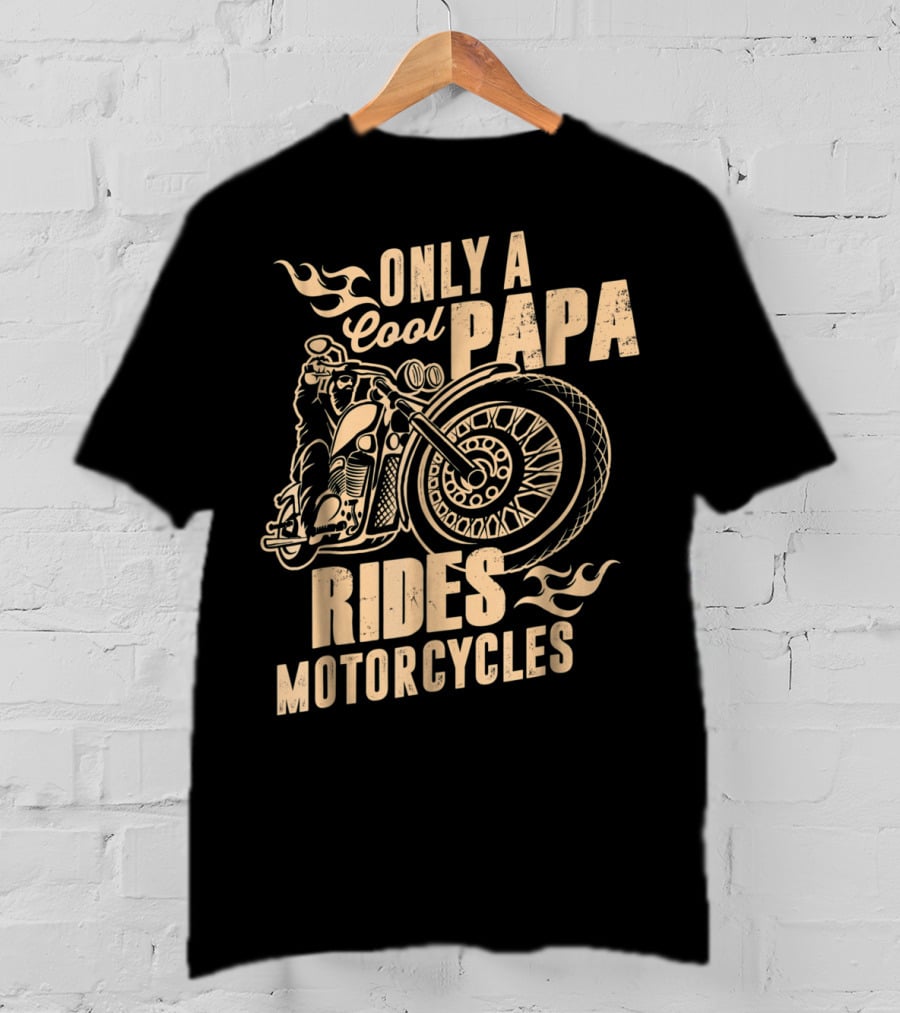 Only A Cool Papa Rides Motorcycles T-Shirt
