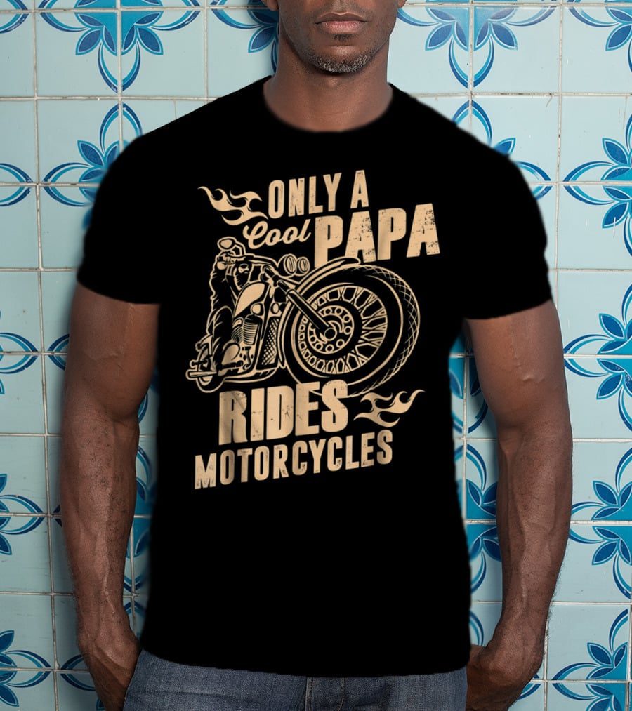 Only A Cool Papa Rides Motorcycles T-Shirt