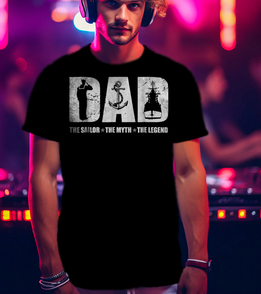 DAD The Sailor The Myth The Legend Anchor Ship T-Shirt