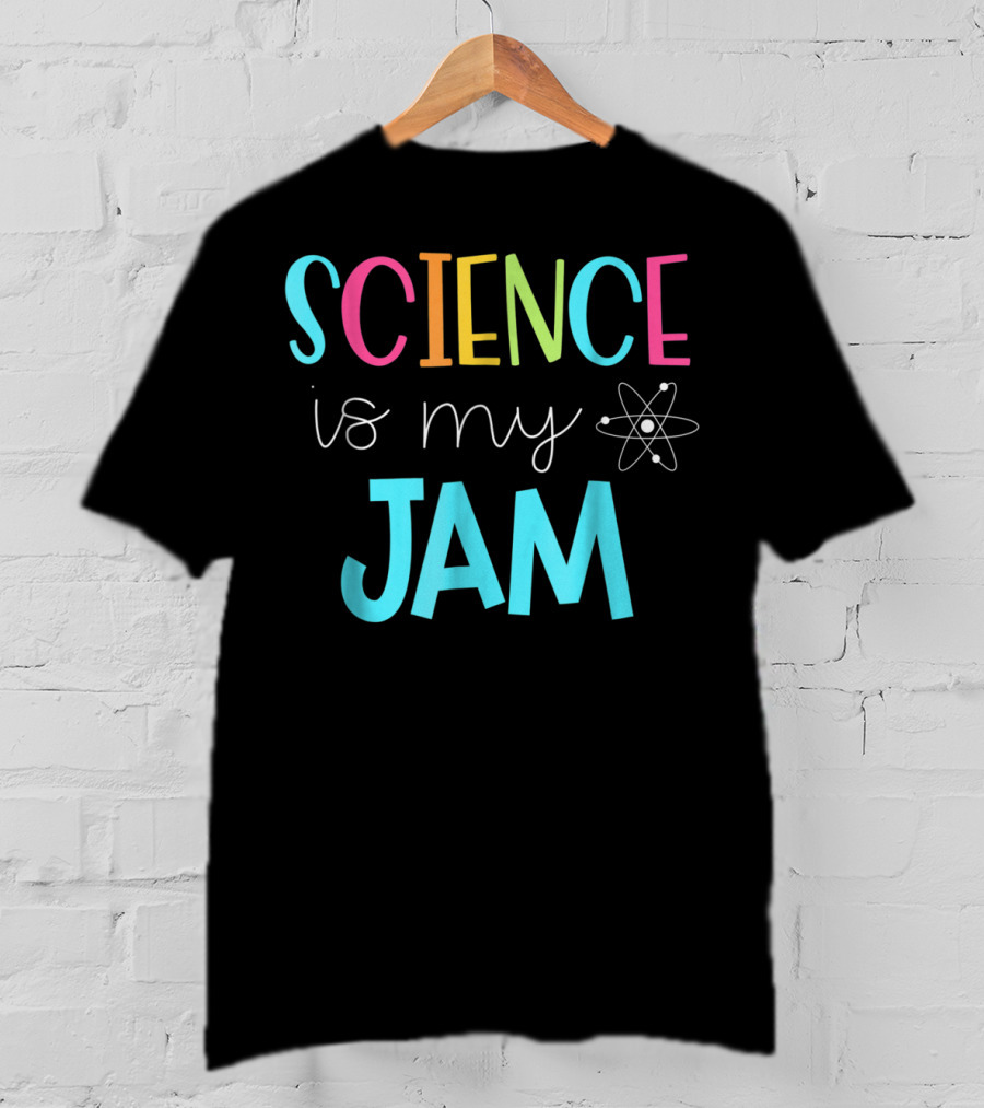 SCIENCE Is My Jam Atom T-Shirt