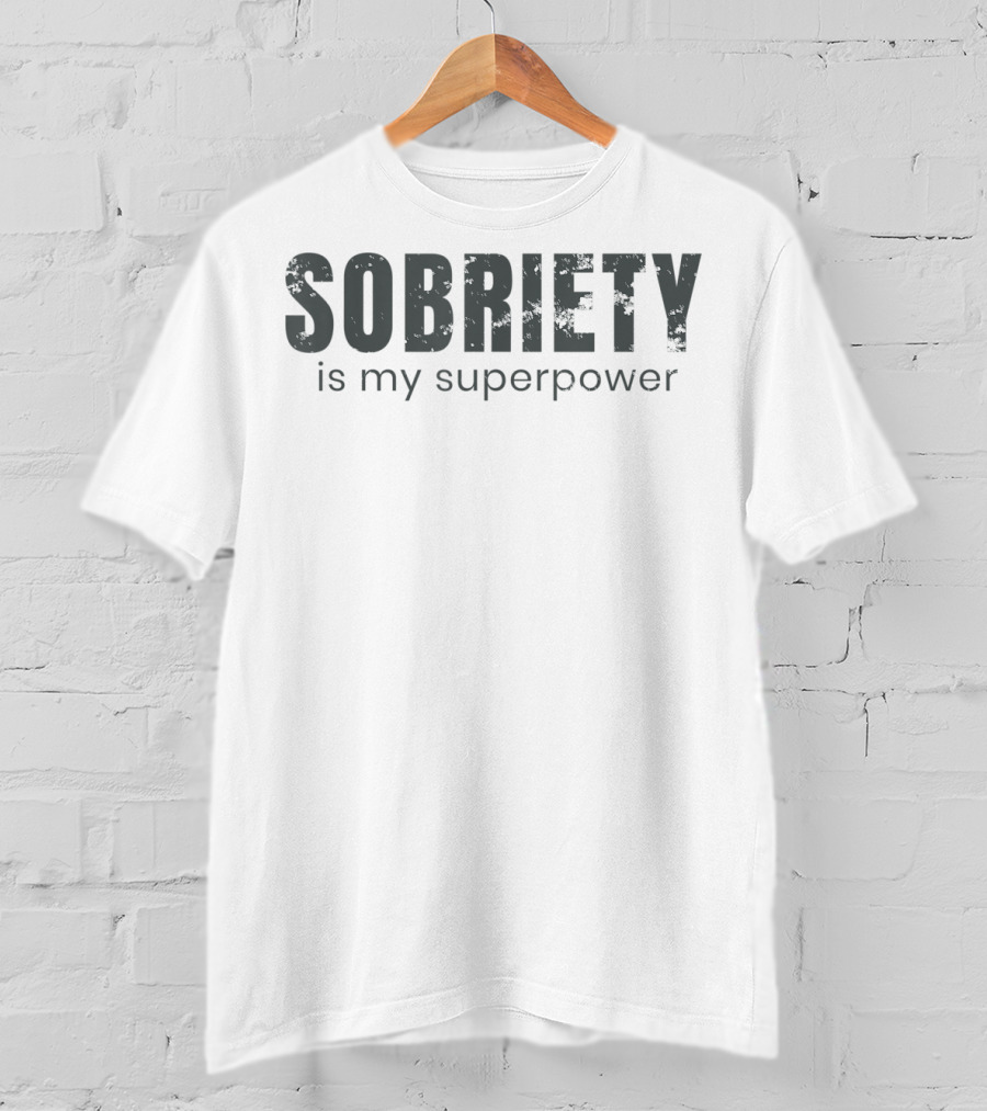 Sobriety Is My Superpower T-Shirt