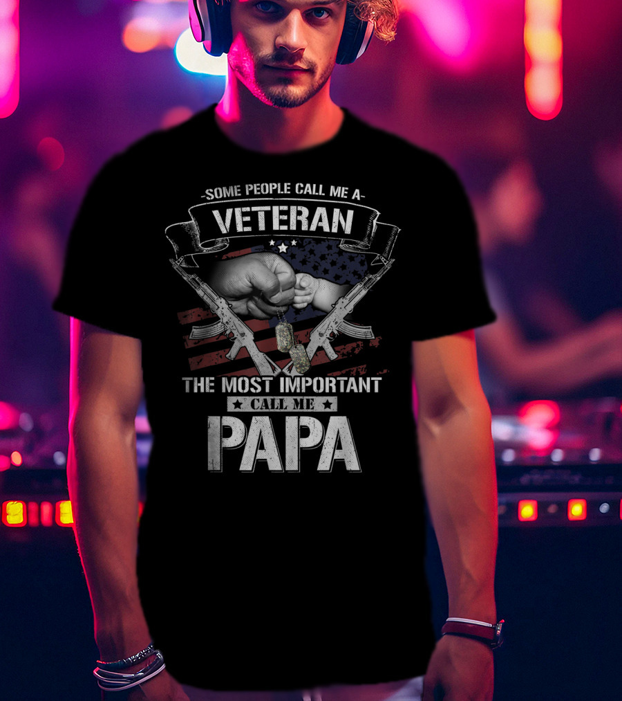 Some People Call Me Veteran Most Important Call Me Papa Fist Bump Flag Dog Tags Rifle T-Shirt